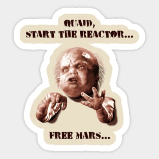 Total Recall (1990) Kuato "Quaid, start the reactor... Free Mars..." Sticker